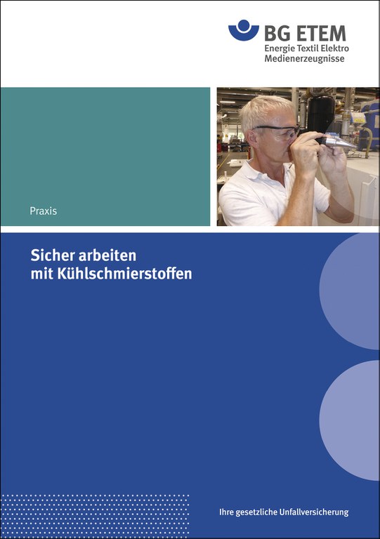 Neu aufgelegt: Sicher arbeiten mit Kühlschmierstoffen Neu aufgelegt: Sicher arbeiten mit Kühlschmierstoffen
